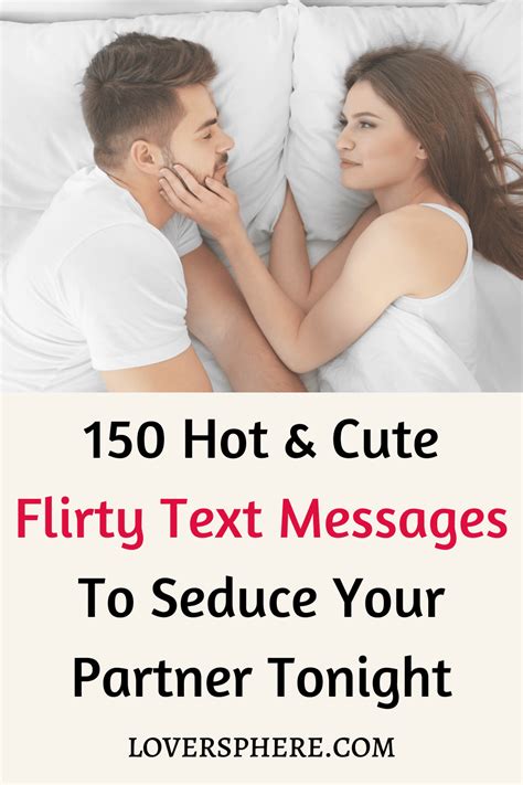 130+ Seductive & Flirty Messages to Send。